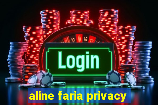 aline faria privacy